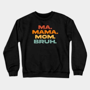 Ma Mama Mom Bruh Crewneck Sweatshirt